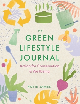 Paperback The Green Lifestyle Journal: Action for Conservation and Wellbeing Book