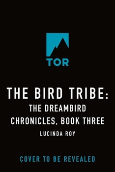 Hardcover The Bird Tribe: The Dreambird Chronicles, Book Three Book