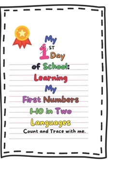 My First Day of School: Learning My First Numbers 1-10 in Two Languages: Count and Trace with Me!: Fun and Interactive Counting for Little Learners for ages 2-5