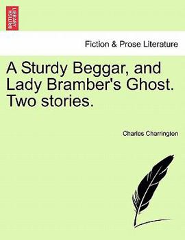 Paperback A Sturdy Beggar, and Lady Bramber's Ghost. Two Stories. Book