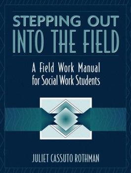 Paperback Stepping Out Into the Field: A Field Work Manual for Social Work Students Book