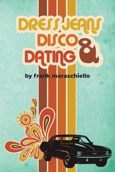 Paperback Dress Jeans, Disco and Dating: A Memoir from the Confusing 70s Book
