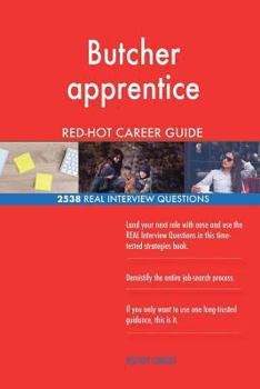 Paperback Butcher apprentice RED-HOT Career Guide; 2538 REAL Interview Questions Book
