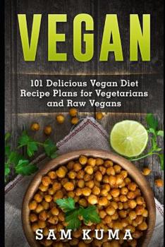 Paperback Vegan: 101 Delicious Vegan Diet Recipe Plans for Vegetarians and Raw Vegans Book