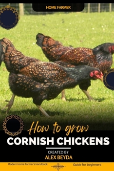 Paperback Cornish Chickens: Modern Home Farmer's Handbook, Guide for beginners Book