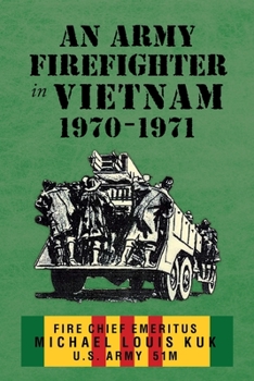 Paperback An Army Firefighter in Vietnam 1970 - 1971 Book