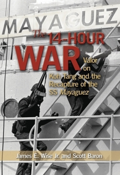 Hardcover The 14-Hour War: Valor on Koh Tang and the Recapture of the SS Mayaguez Book