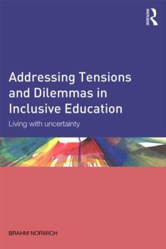 Paperback Addressing Tensions and Dilemmas in Inclusive Education: Living with uncertainty Book