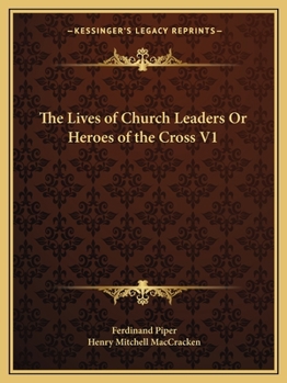 Paperback The Lives of Church Leaders Or Heroes of the Cross V1 Book