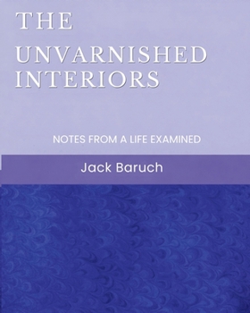 Paperback The Unvarnished Interiors: Notes from a Life Examined Book