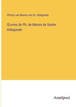 Paperback OEuvres de Ph. de Marnix de Sainte Aldegonde [French] Book