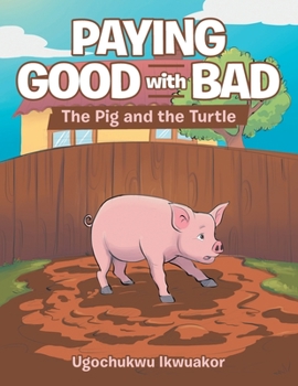 Paperback Paying Good with Bad: The Pig and the Turtle Book