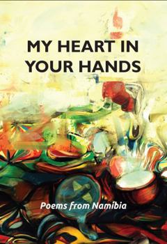 Paperback My heart in your hands: Poems from Namibia Book