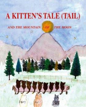 Paperback A Kitten's Tale (Tail) and the Mountain of the Moon Book