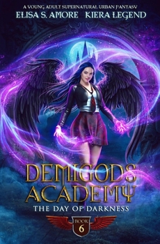 Demigods Academy - Book 6: The Day Of Darkness - Book #6 of the Demigods Academy