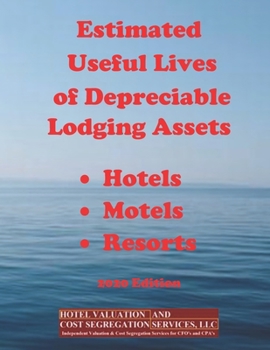 Estimated Useful Lives of Depreciable Lodging Assets: - Hotels - Motels - Resorts 2020 Edition