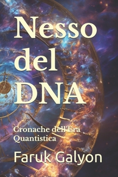 Nesso del DNA: Cronache dell'Era Quantistica (Italian Edition)