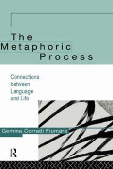 Hardcover The Metaphoric Process: Connections Between Language and Life Book