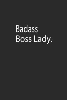 Badass Boss Lady: Lined Notebook (110 Pages 6" x 9" ) Gift for Lady Boss, Boss Notebook