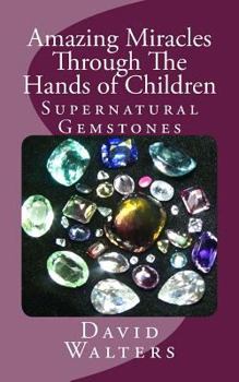 Paperback Amazing Miracles Through The Hands Of Children Book