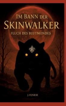 Im Bann der Skinwalker 3: Fluch des Blutmondes (German Edition)