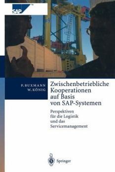 Paperback Zwischenbetriebliche Kooperationen Auf Basis Von Sap-Systemen: Perspektiven Für Die Logistik Und Das Servicemanagement [German] Book