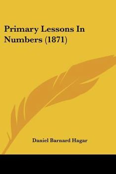 Paperback Primary Lessons In Numbers (1871) Book