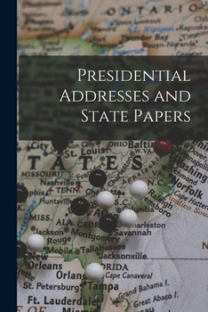 Presidential Addresses and State Papers