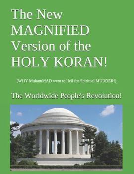 Paperback The New Magnified Version of the Holy Koran!: (why Muhammad Went to Hell for Spiritual Murder!) Book