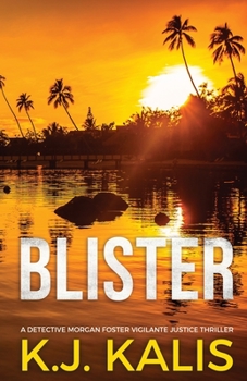 Blister - Book #2 of the Detective Morgan Foster Vigilante Justice