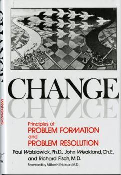 Hardcover Change: Principles of Problem Formation and Problem Resolution Book
