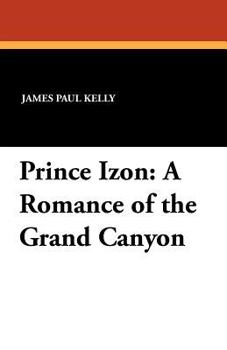 Paperback Prince Izon: A Romance of the Grand Canyon Book