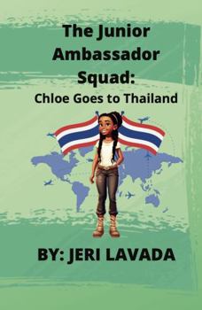Paperback The Junior Ambassador Squad: Chloe Goes to Thailand Book