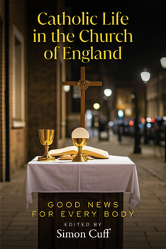Catholic Life in the Church of England: Good News for Every Body