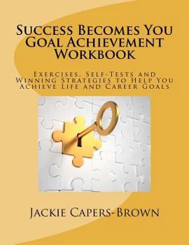 Paperback Success Becomes You Goal Achievement Workbook: Exercises, Self-tests and Winning Strategies to Help You Achieve Life and Career Goals Book