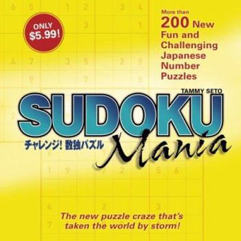 Paperback Sudoku Mania: More Than 200 New Fun and Challenging Japanese Number Puzzles Book