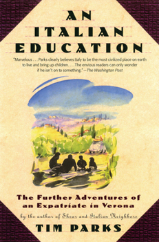 An Italian Education: The Further Adventures of an Expatriate in Verona - Book  of the Italy and Italians