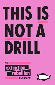 Paperback This Is Not a Drill: An Extinction Rebellion Handbook Book