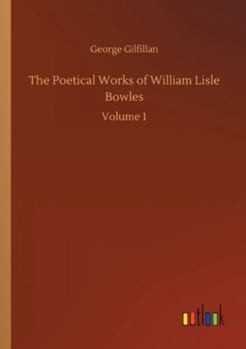 Paperback The Poetical Works of William Lisle Bowles: Volume 1 Book