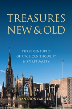 Treasures New and Old: Three Centuries of Anglican Thought and Spirituality