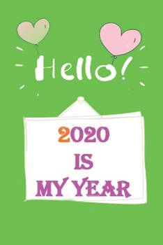 Paperback 2020 Is My Year Geen Cover: 2020 Is My Year: ( 6x9 Blank Lined 120 page )Notebook /Journal (Paperback, Green Cover) - Motivational 2020 New Year's Book