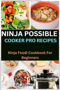 Paperback Ninja Possible Cooker Pro Recipes: Ninja Foodi Cookbook For Beginners Book