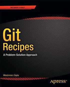 Paperback Git Recipes: A Problem-Solution Approach Book