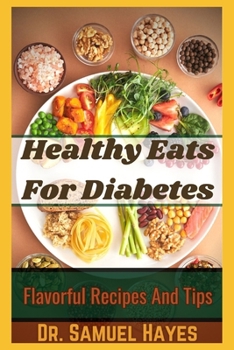 Paperback Healthy Eats For Diabetes: Flavorful Recipes And Tips Book