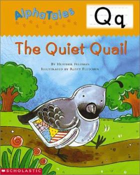 Paperback Alphatales (Letter Q: The Quiet Quail): A Series of 26 Irresistible Animal Storybooks That Build Phonemic Awareness & Teach Each Letter of the Alphabe Book