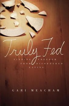 Paperback Truly Fed: Finding Freedom from Disordered Eating Book