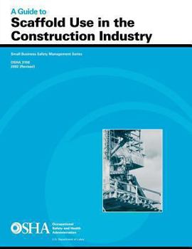 Paperback A Guide to Scaffold Use in the Construction Industry: OSHA 3150 2002 (Revised) Book