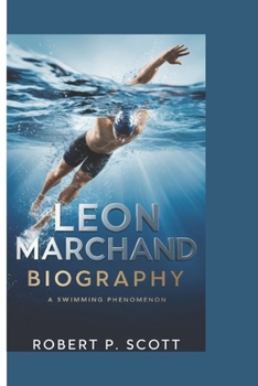 Paperback Leon Marchand Biography: A Swimming Phenomenon Book