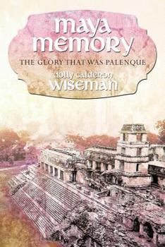 Paperback Maya Memory: The Glory That Was Palenque Book
