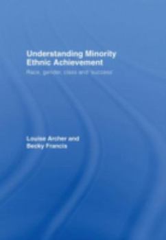 Hardcover Understanding Minority Ethnic Achievement: Race, Gender, Class and 'Success' Book